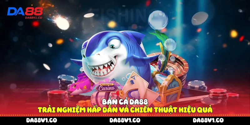 Bắn cá Da88