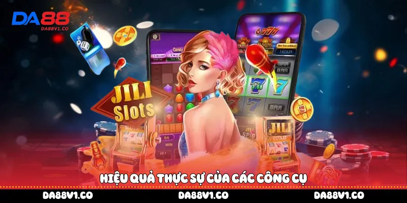 Hiệu quả thực sự của các công cụ